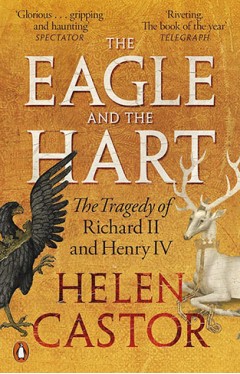 The Eagle and the Hart: The Tragedy of Richard II and Henry IV